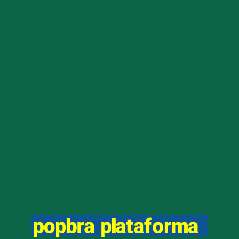 popbra plataforma